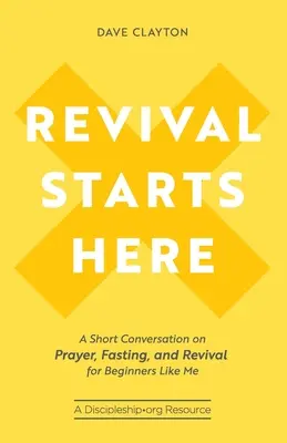 La rinascita inizia qui: Una breve conversazione su preghiera, digiuno e rinascita per principianti come me - Revival Starts Here: A Short Conversation on Prayer, Fasting, and Revival for Beginners Like Me
