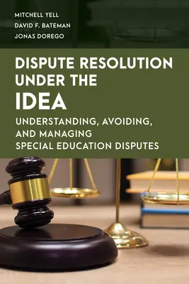 Risoluzione delle controversie nell'ambito dell'IDEA: Comprendere, evitare e gestire le controversie in materia di istruzione speciale - Dispute Resolution Under the IDEA: Understanding, Avoiding, and Managing Special Education Disputes