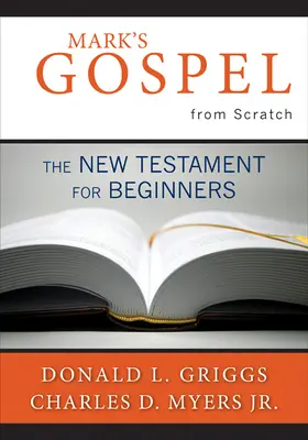 Il Vangelo di Marco da zero: Il Nuovo Testamento per principianti - Mark's Gospel from Scratch: The New Testament for Beginners