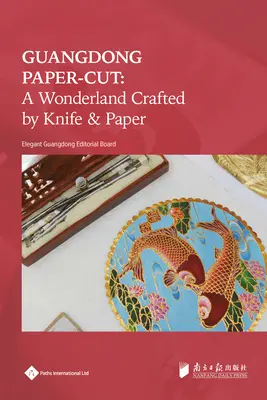 Guangdong Paper-Cut: Un paese delle meraviglie creato da coltelli e carta - Guangdong Paper-Cut: A Wonderland Crafted by Knife & Paper