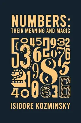 I numeri, il loro significato e la loro magia con copertina rigida - Numbers Their Meaning And Magic Hardcover
