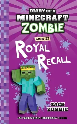 Diario di uno zombie Minecraft Libro 23: Richiamo reale - Diary of a Minecraft Zombie Book 23: Royal Recall
