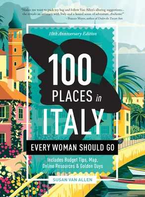 100 luoghi in Italia che ogni donna dovrebbe visitare - Edizione del 10° anniversario - 100 Places in Italy Every Woman Should Go - 10th Anniversary Edition