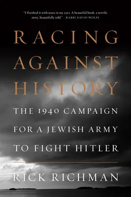 Correre contro la storia: La campagna del 1940 per un esercito ebraico contro Hitler - Racing Against History: The 1940 Campaign for a Jewish Army to Fight Hitler