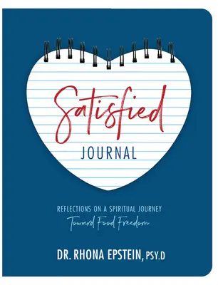Diario soddisfatto: Riflessioni su un viaggio spirituale verso la libertà alimentare - Satisfied Journal: Reflections on a Spiritual Journey Towards Food Freedom