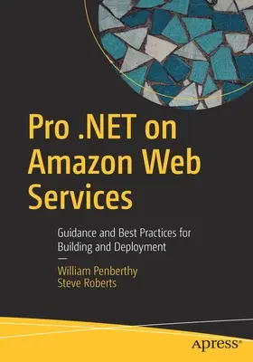 Pro .Net su Amazon Web Services: Guida e migliori pratiche per la costruzione e il deployment - Pro .Net on Amazon Web Services: Guidance and Best Practices for Building and Deployment