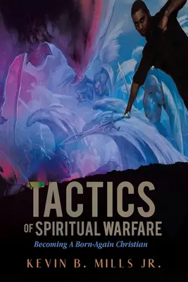Tattiche di guerra spirituale: Diventare un cristiano nato per sempre - Tactics of Spiritual Warfare: Becoming A Born-Again Christian