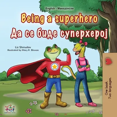 Essere un supereroe (Libro bilingue inglese macedone per bambini) - Being a Superhero (English Macedonian Bilingual Children's Book)