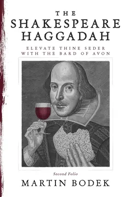L'Haggadah di Shakespeare: Eleva il tuo Seder con il Bardo di Avon (Second Folio) - The Shakespeare Haggadah: Elevate Thy Seder with the Bard of Avon (Second Folio)