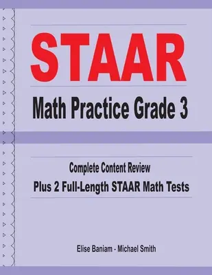 STAAR Math Practice Grade 3: ripasso completo dei contenuti più 2 test STAAR di matematica completi - STAAR Math Practice Grade 3: Complete Content Review Plus 2 Full-length STAAR Math Tests