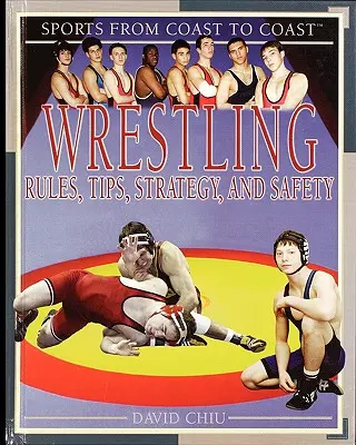 Wrestling: Regole, consigli, strategie e sicurezza - Wrestling: Rules, Tips, Strategy, and Safety