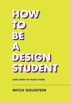 Come essere uno studente di design (e come insegnarglielo) - How to Be a Design Student (and How to Teach Them)
