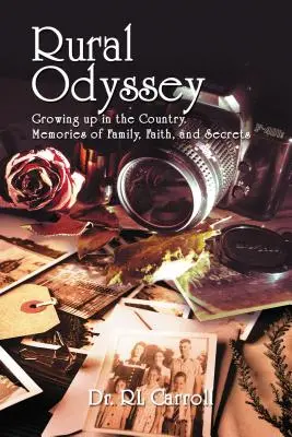 Odissea rurale: Crescere in campagna. Ricordi di famiglia, fede e segreti - Rural Odyssey: Growing Up in the Country. Memories of Family, Faith, and Secrets