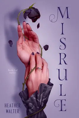 Misrule: il secondo libro della duologia Malice - Misrule: Book Two of the Malice Duology