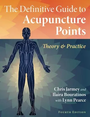 Panduan Definitif untuk Titik Akupunktur: Teori dan Praktik - The Definitive Guide to Acupuncture Points: Theory and Practice
