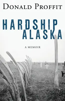 Privazioni in Alaska - Hardship Alaska