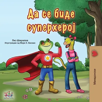 Essere un supereroe (Libro macedone per bambini) - Being a Superhero (Macedonian Book for Kids)
