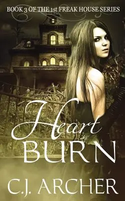 Bruciore di cuore: Libro 3 della 1ª trilogia di Freak House - Heart Burn: Book 3 of the 1st Freak House Trilogy