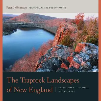 I paesaggi di trappola del New England: Ambiente, storia e cultura - The Traprock Landscapes of New England: Environment, History, and Culture