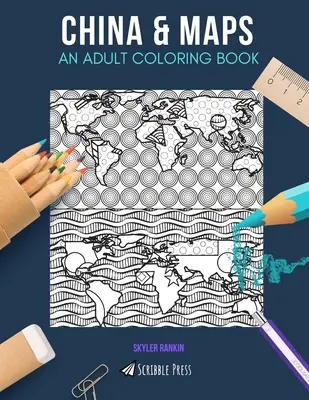 Cina e mappe: UN LIBRO DA COLORARE PER ADULTI: Cina e mappe - 2 libri da colorare in 1 - China & Maps: AN ADULT COLORING BOOK: China & Maps - 2 Coloring Books In 1