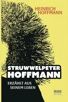 Struwwelpeter-Hoffmann racconta il proprio vissuto - Struwwelpeter-Hoffmann erzhlt aus seinem Leben