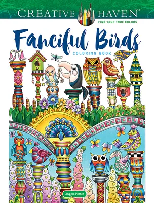 Libro da colorare di uccelli fantasiosi Creative Haven - Creative Haven Fanciful Birds Coloring Book