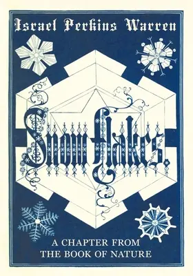 Fiocchi di neve: Un capitolo del libro della natura - Snow-Flakes: A Chapter from the Book of Nature