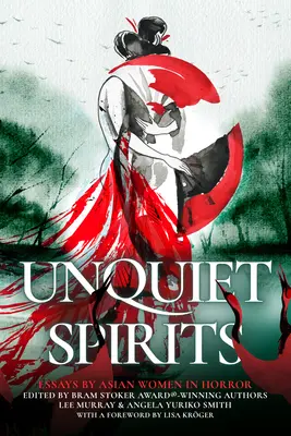 Spiriti inquieti: Saggi di donne asiatiche dell'orrore - Unquiet Spirits: Essays by Asian Women in Horror