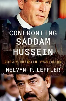 Affrontare Saddam Hussein: George W. Bush e l'invasione dell'Iraq - Confronting Saddam Hussein: George W. Bush and the Invasion of Iraq