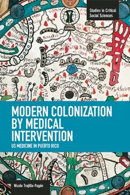 Colonizzazione moderna attraverso l'intervento medico: La medicina statunitense a Porto Rico - Modern Colonization by Medical Intervention: U.S. Medicine in Puerto Rico