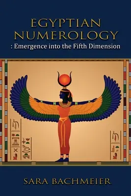 Numerologia egizia: Emersione nella quinta dimensione - Egyptian Numerology: Emergence into the Fifth Dimension