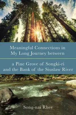 Connessioni significative nel mio lungo viaggio tra la pineta di Songki-Ri e la riva del fiume Siuslaw - Meaningful Connections in My Long Journey Between a Pine Grove of Songki-Ri and the Bank of the Siuslaw River