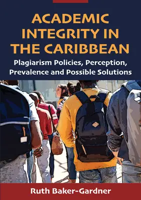 Integrità accademica nei Caraibi: politiche di plagio, percezione, prevalenza e possibili soluzioni - Academic Integrity in the Caribbean: Plagiarism Policies, Perception, Prevalence and Possible Solutions