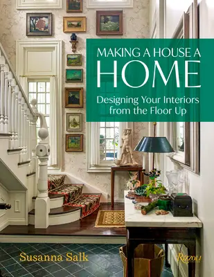 Fare di una casa una casa: Progettare gli interni dal pavimento in su - Making a House a Home: Designing Your Interiors from the Floor Up