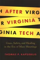 Dopo il Virginia Tech: Armi, sicurezza e guarigione nell'era delle sparatorie di massa - After Virginia Tech: Guns, Safety, and Healing in the Era of Mass Shootings