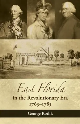 La Florida orientale nell'era rivoluzionaria, 1763-1785 - East Florida in the Revolutionary Era, 1763-1785