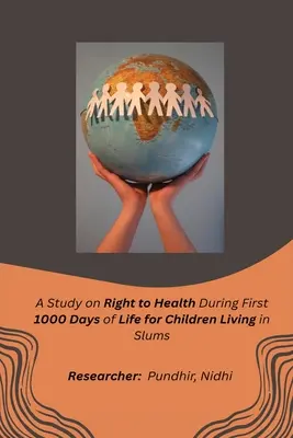 Uno studio sul diritto alla salute nei primi 1000 giorni di vita dei bambini che vivono negli slum - A Study on Right to Health During First 1000 Days of Life for Children Living in Slums
