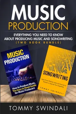 Produzione musicale: Tutto quello che c'è da sapere sulla produzione musicale e sulla scrittura di canzoni - Music Production: Everything You Need To Know About Producing Music and Songwriting