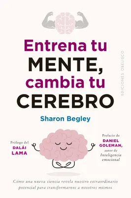 Impara la tua mente, cambia il tuo cervello - Entrena Tu Mente, Cambia Tu Cerebro