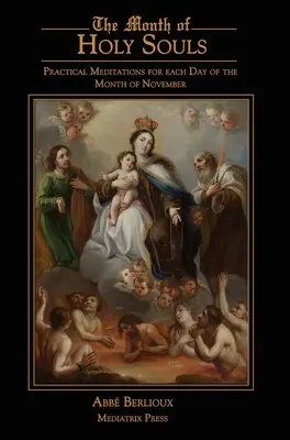 Il Mese delle Anime Sante: Meditazioni pratiche per ogni giorno del mese di novembre - The Month of Holy Souls: Practical Meditations for Every Day of the Month of November