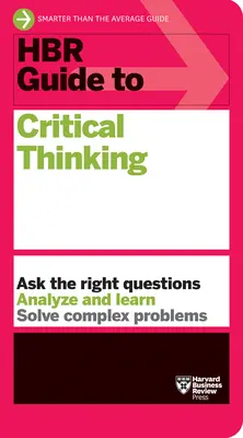 Guida HBR al pensiero critico - HBR Guide to Critical Thinking