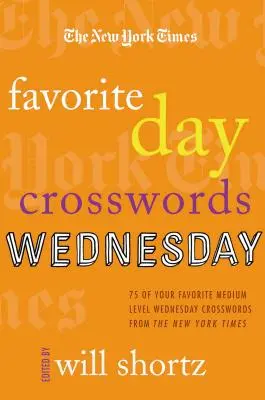 I cruciverba del giorno preferito del New York Times: Mercoledì: 75 cruciverba di medio livello del mercoledì preferiti dal New York Times - The New York Times Favorite Day Crosswords: Wednesday: 75 of Your Favorite Medium-Level Wednesday Crosswords from the New York Times