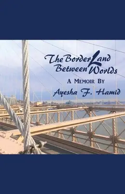 La terra di confine tra i mondi: una memoria - The Borderland Between Worlds: A Memoir
