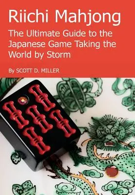 Riichi Mahjong: La guida definitiva al gioco giapponese che sta conquistando il mondo - Riichi Mahjong: The Ultimate Guide to the Japanese Game Taking the World By Storm