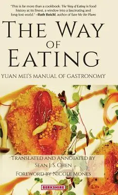 La via del mangiare: Il manuale di gastronomia di Yuan Mei - The Way of Eating: Yuan Mei's Manual of Gastronomy