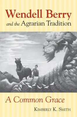 Wendell Berry e la tradizione agraria: Wendell Berry e la tradizione agraria - Wendell Berry and the Agrarian Tradition: Wendell Berry and the Agrarian Tradition