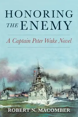 Onorare il nemico: un romanzo del capitano Peter Wake - Honoring the Enemy: A Captain Peter Wake Novel
