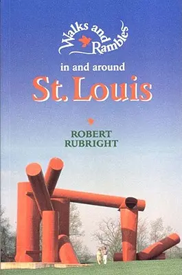 Passeggiate e scorribande a St. Louis e dintorni - Walks and Rambles in and Around St. Louis