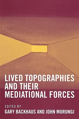 Topografie vissute: E le loro forze di mediazione - Lived Topographies: And Their Mediational Forces