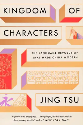 Il regno dei caratteri: La rivoluzione linguistica che ha reso moderna la Cina - Kingdom of Characters: The Language Revolution That Made China Modern